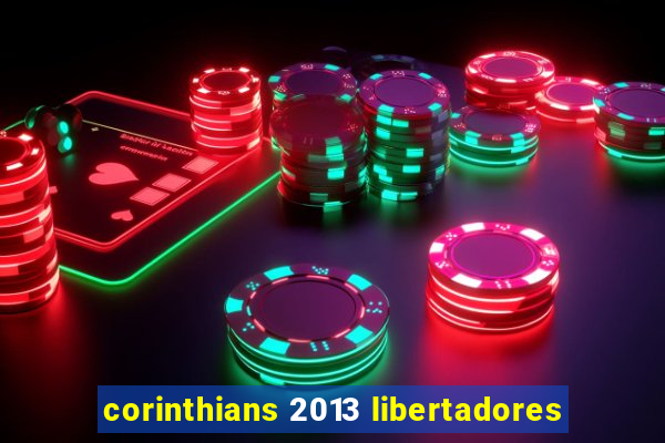 corinthians 2013 libertadores